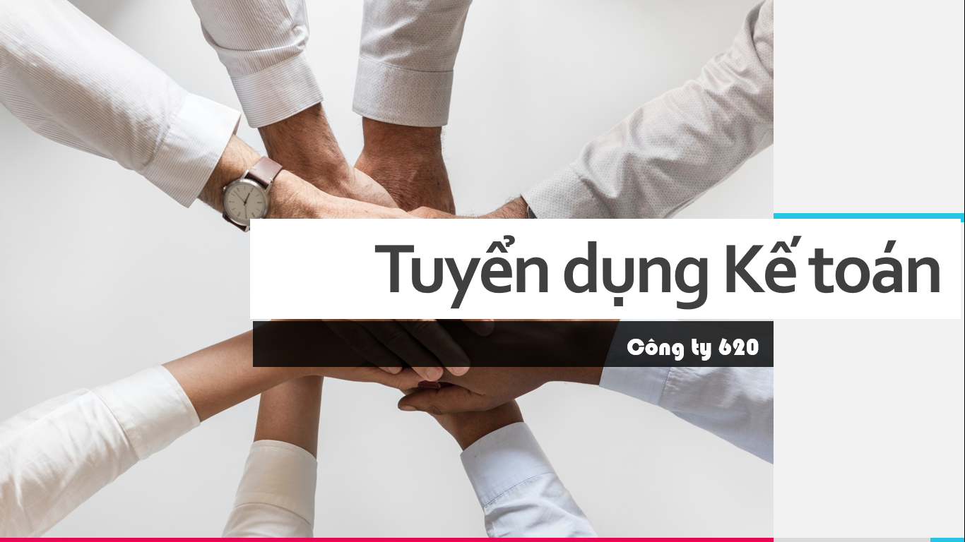 TUYỂN DỤNG KẾ TOÁN TỔNG HỢP